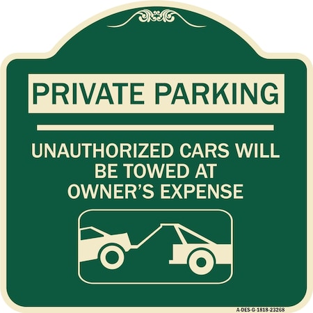 Signmission Private Parking Unauthorized Cars Will Towed Owners Expense Alum Sign, 18" L, 18" H, G-1818-23268 A-DES-G-1818-23268